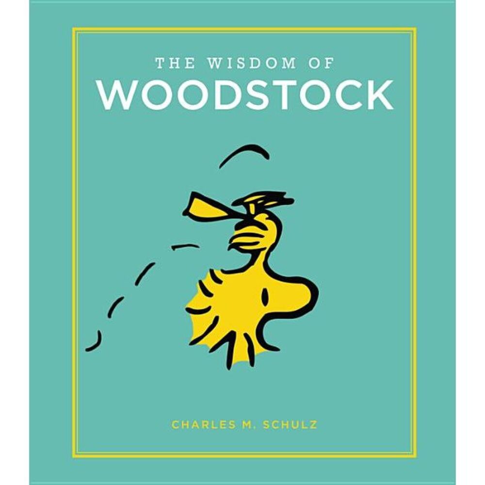 The Wisdom of Woodstock -- Charles M. Schulz